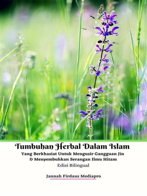 cover image of Tumbuhan Herbal Dalam Islam Yang Berkhasiat Untuk Mengusir Gangguan Jin & Menyembuhkan Serangan Ilmu Hitam Edisi Bilingual